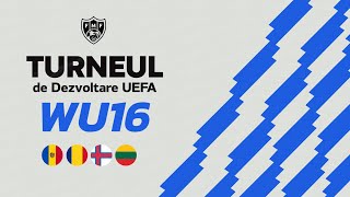 Lituania WU16 - România WU16. Turneul de Dezvoltare UEFA